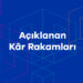 Açıklanan Kar Rakamları 12/11/2021